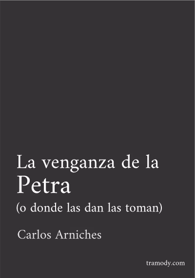La venganza de la Petra (o Donde las dan las toman)